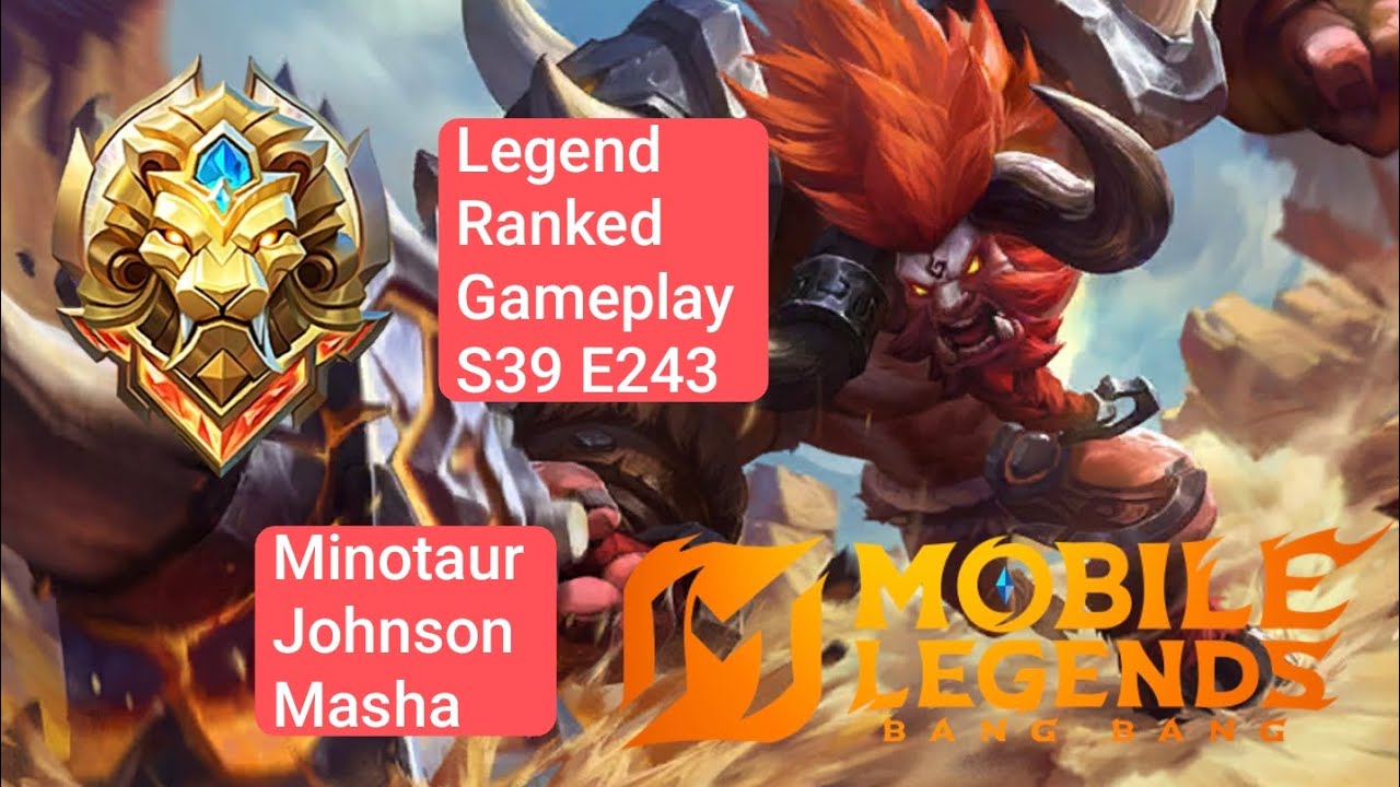 Legend Ranked Gameplay S39 E243 Menuju Global MLBB! [Minotaur, Johnson, Masha]