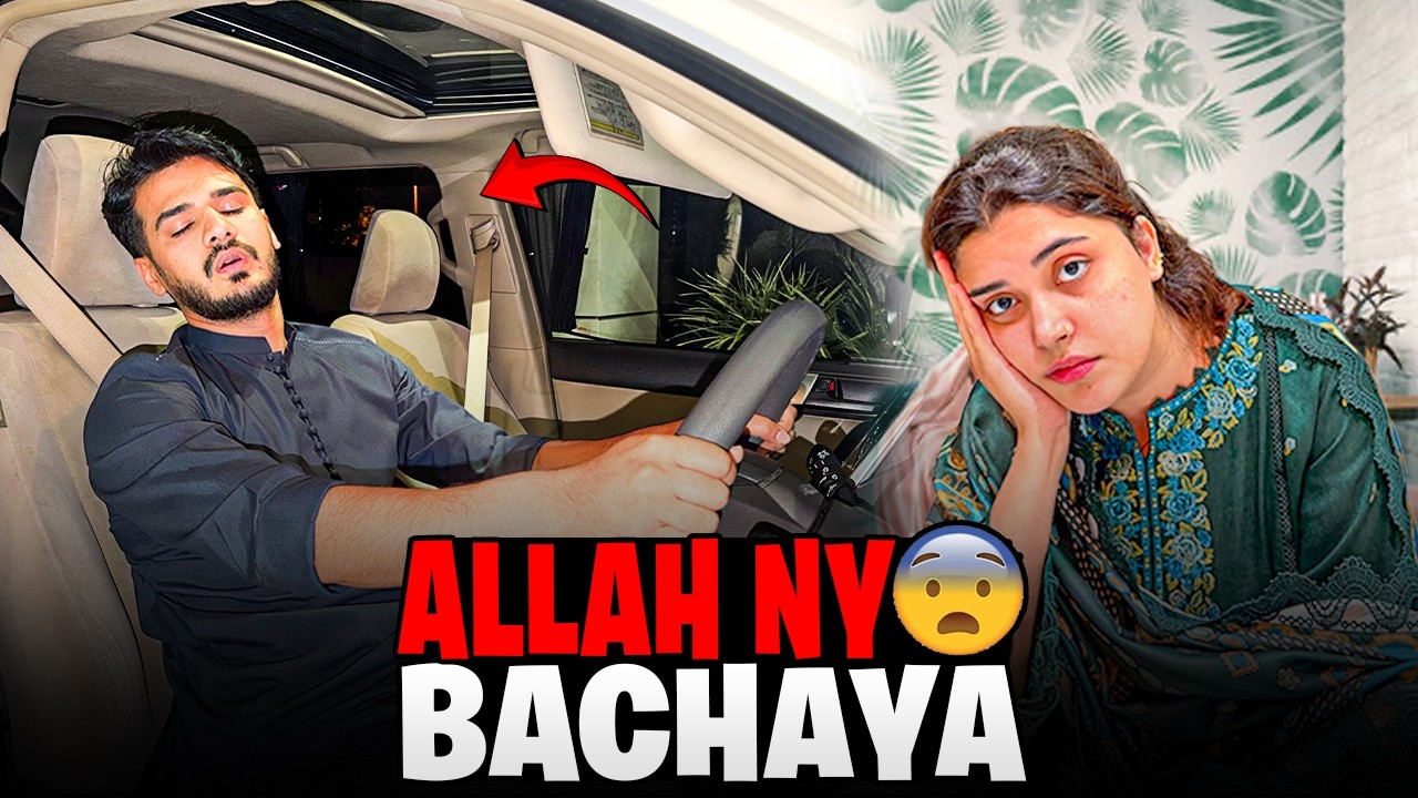 Main Gari Chalaty Howey So Gya  😱|| ALLAH Ny Bacha Liya