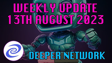 Deeper Network Weekly Update: 13 August 2023