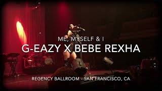 G-Eazy x Bebe Rexha - Me, Myself & I (Live at Regency Ballroom)