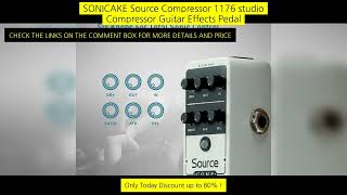 Sonicake Source Compressor 1176 Studio Compressor Guitar Effects Pedal Analog