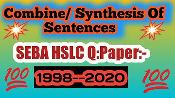 Combine OR Synthesis Of Sentences|| SEBA Q:Paper-HSLC 1998-2020|| All Answers|| HSLC-2022||Class 10|