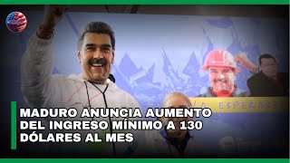 Maduro Anuncia Aumento Del Ingreso Mínimo A 130 Dólares Al Mes