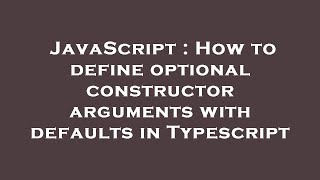 JavaScript : How to define optional constructor arguments with defaults in Typescript Net Worth