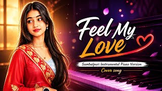 Feel My Love Sambalpuri Song || Old Sambalpuri Song || Piano instrumental || Local Tune