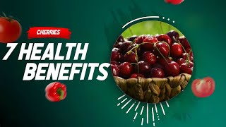 7 Health Benefits Of Cherries