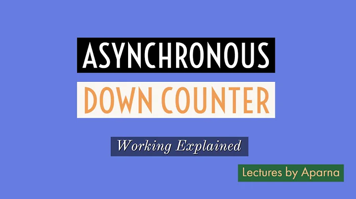 ASYNCHRONOUS DOWN COUNTER | WORKING EXPLAINED WITH 3 BIT ASYNCHRONOUS DOWN COUNTER