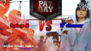 PAYDAY 2022 | ROUND1 OSAKA | Spicy-B vs R’ebasar