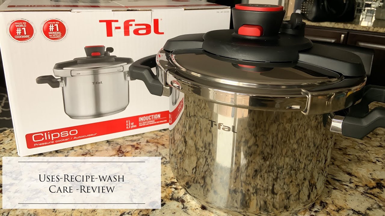 T- FAL Clipso Pressure Cooker Uses Recipes Wash Care