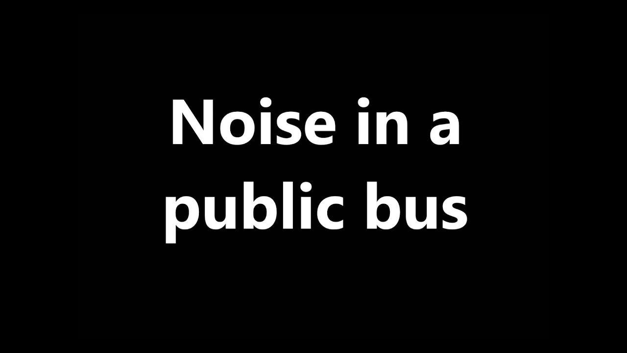 Noise in a public bus sound effect YouTube