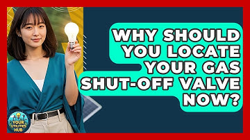 Why Should You Locate Your Gas Shut-off Valve Now? - Your Utilities Hub