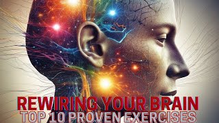 Rewire your Brain 🧠 | Top 10 Proven Exercises