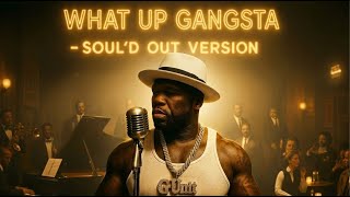 What Up Gangsta  1950s Soul Version 50 Cent Inspired