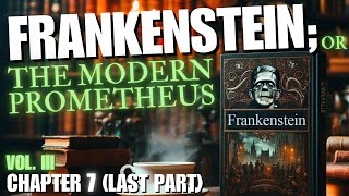 FRANKENSTEIN | Volume 3 CHAPTER 7 (Final Part) | by Mary Shelley (1818) - FULL AUDIOBOOK