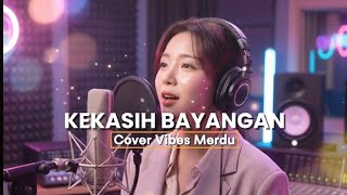 Kekasih Bayangan – Dream Pop Cover ( Versi Wanita) Lembut, Asik & Bikin Ketagihan
