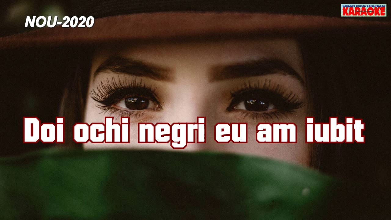 Karaoke - Doi ochi negri eu am iubit - Versuri - Negativ [MUZICA DE ASCULTARE SI DE PETRECERE 2024]