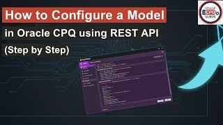 How to Configure a Model in Oracle CPQ using REST API (Postman Example) | Step by Step