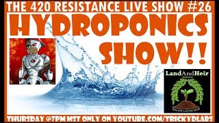 THE 420 RESISTANCE LIVE SHOW #26 - Hydroponics talk with Loki Grow!