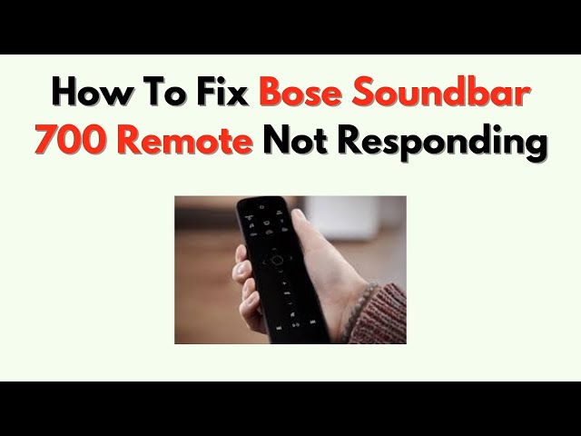 How To Fix Bose Soundbar 700 Remote Not Responding – Full Sync