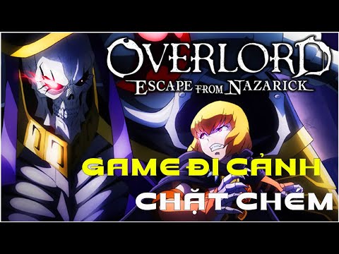 Video OVERLORD: ESCAPE FROM NAZARICK #1 CHƠI THỬ GAME ĐI... - youtube