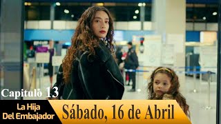 La Hija Del Embajador Capítulo 13 En Español  La Hija Del Embajador  Avance sábado, 16 de abril 2022