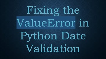 Fixing the ValueError in Python Date Validation