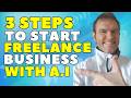 How Do I Become An AI Freelancer? 3 Step Plan To Start Freelancing With AI Tools