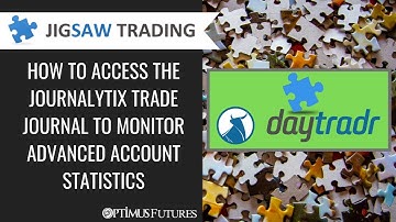 Jigsaw Daytradr - How to Access the Journalytix Trade Journal to Monitor Advanced Account Statistics