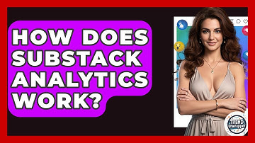 How Does Substack Analytics Work? - Trend Unwrapper