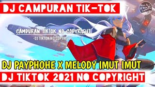 DJ TIKTOK 2021 NO COPYRIGHT LINK DOWNLOAD MEDIA FIRE | DJ PAYPHONE X MELODY IMUT IMUT VIRAL TIKTOK