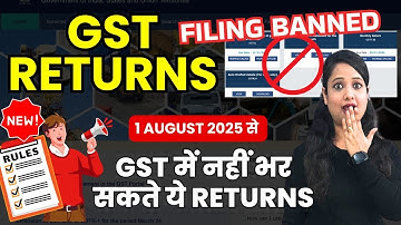 ❌ GSTR Filing Ban from 1 August 2025 | GST Returns Will Be Locked Forever | GSTR-1, 3B, 9 Blocked