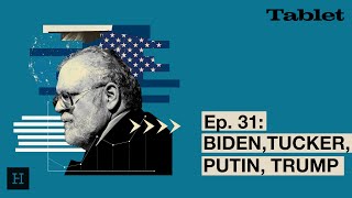 What Really Matters With Walter Russell Mead - Episode 31 Biden Tucker Putin Trump