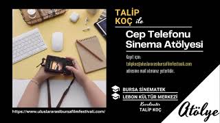 Talip Koç ile Cep Telefonu Sinema Atölyesi