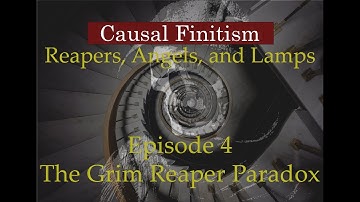 An Introductory Dialogue on Causal Finitism - Video 4 - The Grim Reaper Paradox