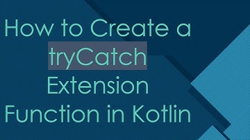 How to Create a tryCatch Extension Function in Kotlin