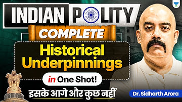 Historical Underpinnings in One-Shot | Indian Polity for UPSC 2026 | Dr Sidharth Arora
