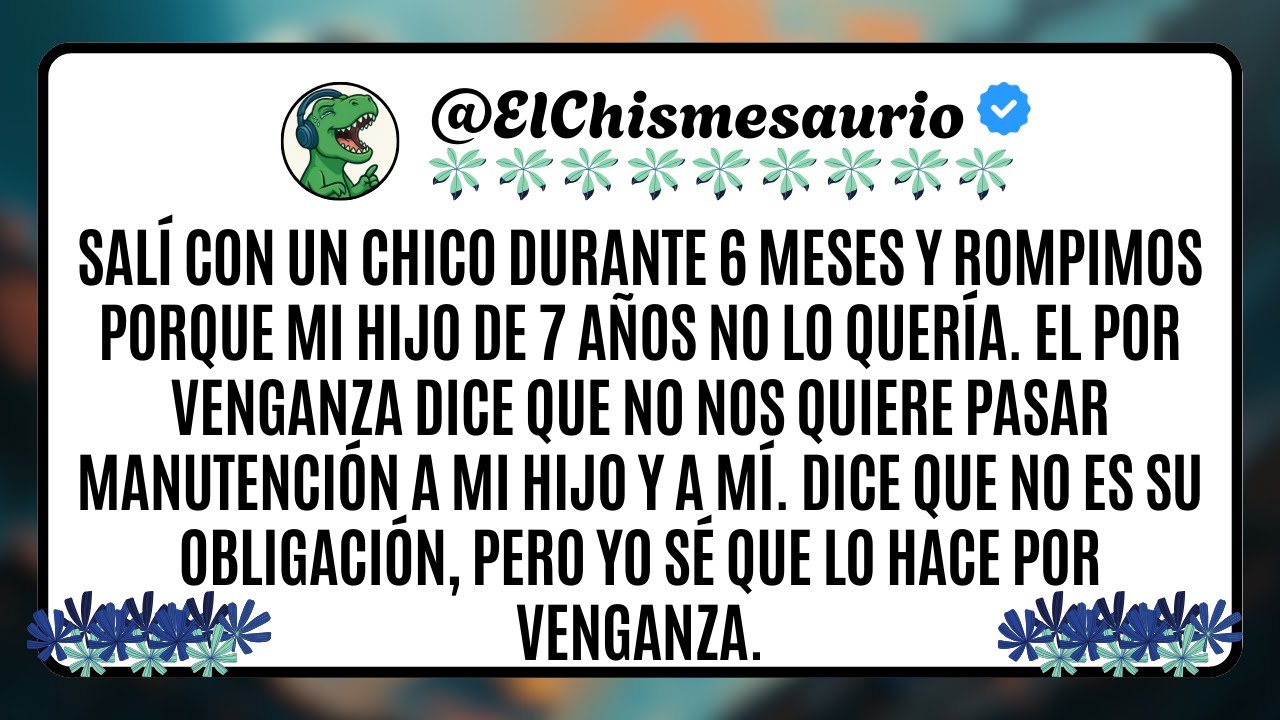 Salí con un chico durante 6 meses y rompimos porque mi hijo de 7 años no lo quería. El por venganza