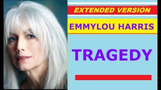 ♥ Emmylou Harris - TRAGEDY (extended version)