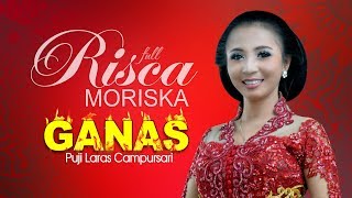 BEGINI GANASNYA Risca MORISKA PUJI LARAS CAMPURSARI Ojo Digondeli PODANG KUNING MANIS