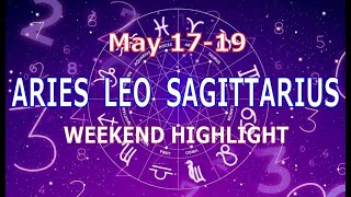 ARIES LEO SAGITTARIUS | May 17-19 | Weekend Highlight Tarot Readings