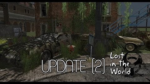 [UNITY3D] Lost in The World - UPDATE #2 - Post/Apocalyptic Game