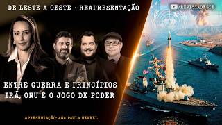 DE LESTE A OESTE, COM ANA PAULA HENKEL - 17/04 | ENTRE GUERRA E PRINCÍPIOS | REAPRESENTAÇÂO