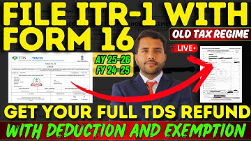 ITR -1 Online Filing Form 16  Old Tax Regime and Get TDS Refund AY 2025-26 Claim Deduction Exemption