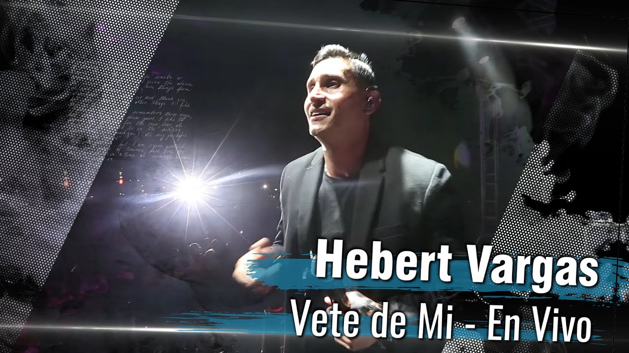 Hebert Vargas - Vete De Mi - [Fiestas de Itagui / Antioquia] - YouTube