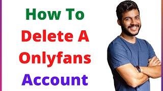 How To Delete A Onlyfans Account