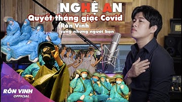 NGHỆ AN TA QUYẾT THẮNG GIẶC COVID | RÔN VINH ft. Trần Thế Trung from PAC (Nhạc: Nguyễn Hải Phong)