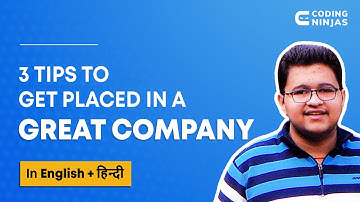 3 Tips To Get Placed In A Great Company (In English+हिन्दी) | 3 प्लेसमेंट टिप्स | Coding Ninjas
