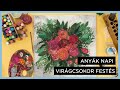 A legjobb Anyák napi ajándék! - Virágcsokor festése lépésről lépésre akrilfestékkel