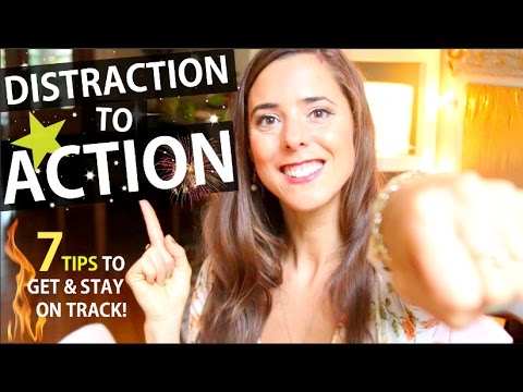 7 TIPS TO GO FROM DISTRACTION TO ACTION!