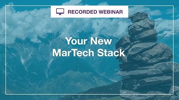 Webinar: Your New MarTech Stack